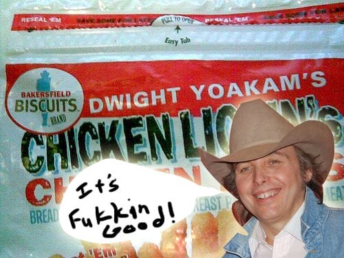 Dwight yoakum's fuckin nasty chicken fries