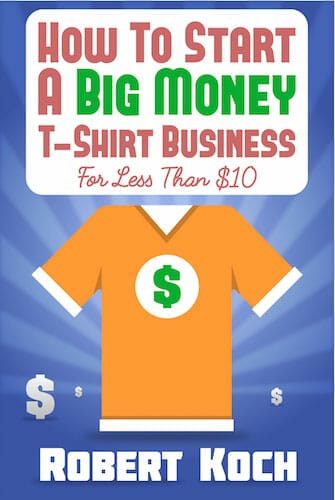 Book Cover/Review: How To Start A Big Money T-Shirt Business by Robert Koch