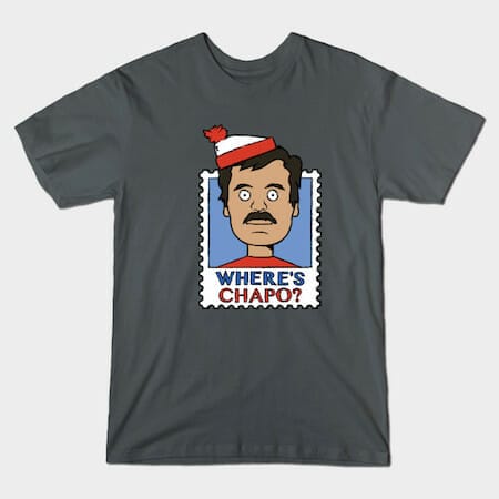 “Where’s Chapo” El Chapo Guzman Shirt