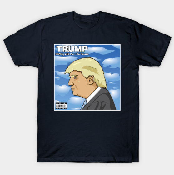 Donald Trump Shirt: Nothing Will Be The Same