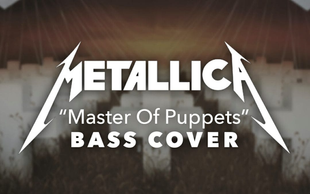 Metallica – Master of Puppets Bass Cover/Playthrough