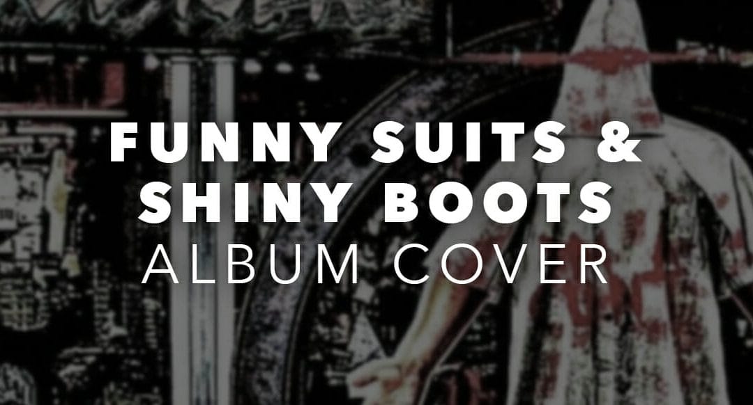 Aborted Earth/Excruciating Euphoria – Funny Suits & Shiny Boots Album Cover